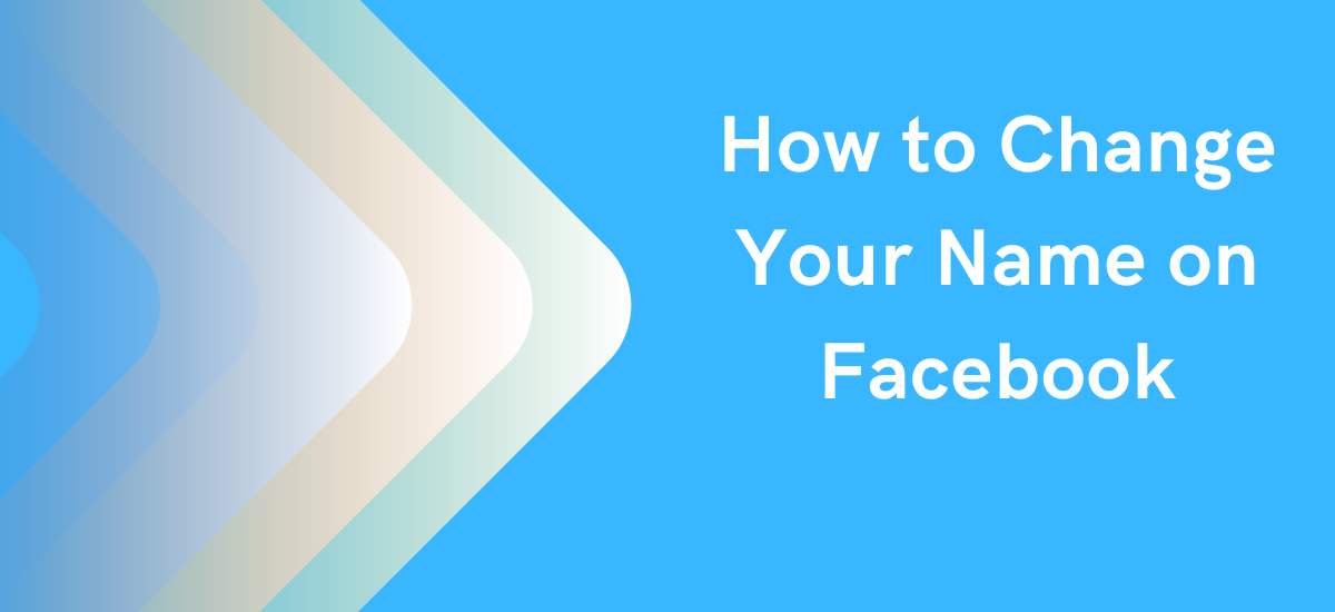 How to Change Your Name on Facebook